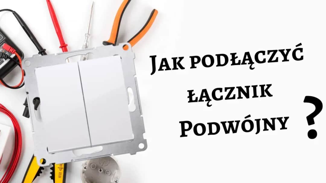 Jak podłączyć włącznik rolet podwójny bez błędów - krok po kroku